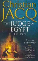 Egyiptom bírája trilógia - A piramis alatt, A sivatag titkai, A szfinx árnyéka - Judge of Egypt Trilogy - Beneath the Pyramid, Secrets of the Desert, Shadow of the Sphinx