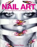 Nail Art - Inspirativní návrhy od předních světových techniků - Nail Art - Inspiring Designs by the World's Leading Technicians