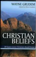 Christian Beliefs - 20 alapvetés, amit minden kereszténynek tudnia kell (Grudem Wayne A (Author)) - Christian Beliefs - 20 Basics Every Christian Should Know (Grudem Wayne A (Author))