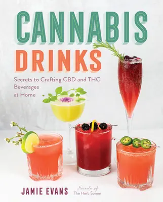 Cannabis Drinks: CBD és THC italok otthoni elkészítésének titkai - Cannabis Drinks: Secrets to Crafting CBD and THC Beverages at Home