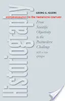 Történetírás a huszadik században: A tudományos objektivitástól a posztmodern kihívásig - Historiography in the Twentieth Century: From Scientific Objectivity to the Postmodern Challenge