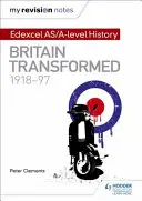 Az én revíziós jegyzeteim: Edexcel As/A-Level History: Britain Transformed, 1918-97 - My Revision Notes: Edexcel As/A-Level History: Britain Transformed, 1918-97