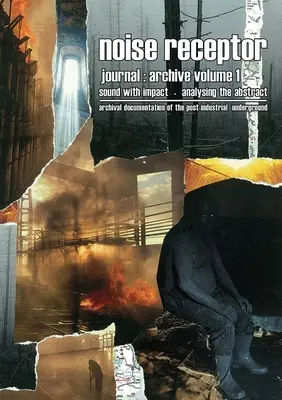 Noise Receptor Journal: Archive Volume 1: Sound with Impact - Aalyzing the Abstract (Archívum, 1. kötet: Hang a hanghatással - Az absztrakt elemzése) - Noise Receptor Journal: Archive Volume 1: Sound with Impact - Aalyzing the Abstract