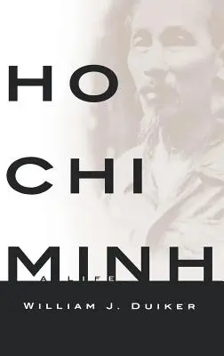 Ho Chi Minh: Ho Chi Minh Chi: Egy élet - Ho Chi Minh: A Life