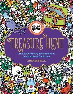 Color Quest: Kincsvadászat: Egy rendkívüli színezőkönyv művészek számára - Color Quest: Treasure Hunt: An Extraordinary Seek-And-Find Coloring Book for Artists