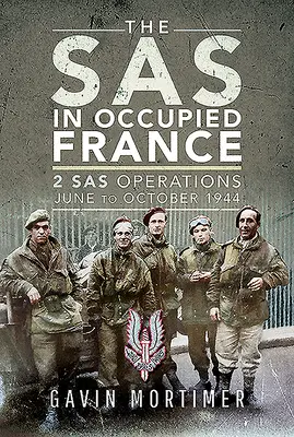 Az SAS a megszállt Franciaországban: 1 SAS műveletek, 1944 júniusa és októbere között - The SAS in Occupied France: 1 SAS Operations, June to October 1944