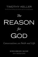 Az Isten oka című vitakalauz: Beszélgetések a hitről és az életről - The Reason for God Discussion Guide: Conversations on Faith and Life