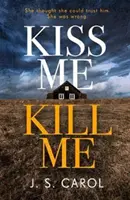 Kiss Me, Kill Me - Megragadó. Fordulatos. Sötét. Baljós. - Kiss Me, Kill Me - Gripping. Twisty. Dark. Sinister.