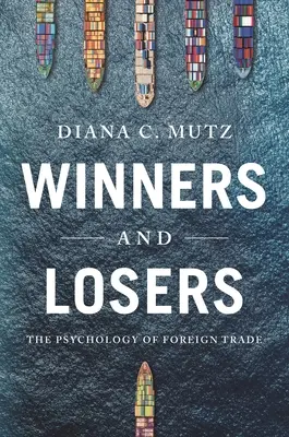 Győztesek és vesztesek: A külkereskedelem pszichológiája - Winners and Losers: The Psychology of Foreign Trade