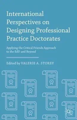 Nemzetközi perspektívák a szakmai gyakorlati doktorátusok tervezéséhez: A kritikus barátok megközelítésének alkalmazása az Edd és azon túl - International Perspectives on Designing Professional Practice Doctorates: Applying the Critical Friends Approach to the Edd and Beyond