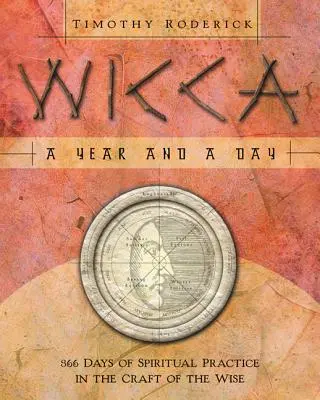 Wicca: Egy év és egy nap: A bölcsek mesterségének 366 napos spirituális gyakorlata - Wicca: A Year and a Day: 366 Days of Spiritual Practice in the Craft of the Wise