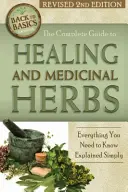 The Complete Guide to Growing Healing and Medicinal Herbs (A gyógy- és gyógynövények termesztésének teljes útmutatója): Everything You Need to Know Explained Simply Revised 2nd Edition (Minden, amit tudnod kell, egyszerűen magyarázva, átdolgozott 2. kiadás). - The Complete Guide to Growing Healing and Medicinal Herbs: Everything You Need to Know Explained Simply Revised 2nd Edition