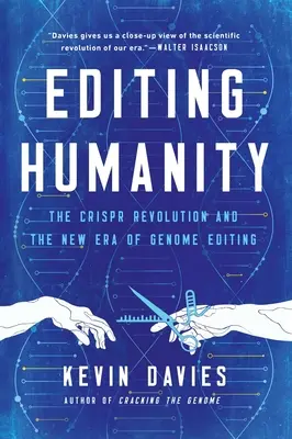 Az emberiség szerkesztése: A Crispr forradalom és a génszerkesztés új korszaka - Editing Humanity: The Crispr Revolution and the New Era of Genome Editing