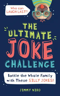 A végső vicckihívás: Csata az egész családnak a játékesten ezekkel a buta viccekkel gyerekeknek! - The Ultimate Joke Challenge: Battle the Whole Family During Game Night with These Silly Jokes for Kids!