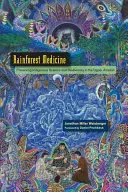 Esőerdőgyógyászat: Az őshonos tudomány és a biológiai sokféleség megőrzése a felső- Amazonas vidékén. - Rainforest Medicine: Preserving Indigenous Science and Biodiversity in the Upper Amazon