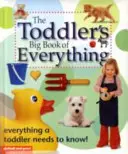 A kisgyermek nagy könyve mindenről - Toddler's Big Book of Everything