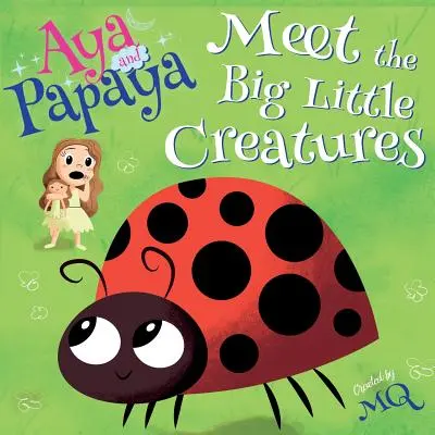 Aya és Papaya találkozása a nagy kis lényekkel - Aya and Papaya Meet the Big Little Creatures