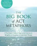 Az ACT-metaforák nagy könyve: A Practitioner's Guide to Experiential Exercises and Metaphors in Acceptance and Commitment Therapy (A gyakorló szakemberek útmutatója a tapasztalati gyakorlatokhoz és metaforákhoz az elfogadás- és elköteleződés-terápiában). - The Big Book of ACT Metaphors: A Practitioner's Guide to Experiential Exercises and Metaphors in Acceptance and Commitment Therapy