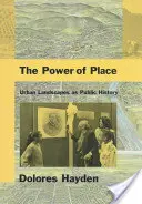 A hely hatalma: A városi táj mint nyilvános történelem - The Power of Place: Urban Landscapes as Public History