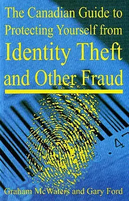 A kanadai útmutató a személyazonosság-lopás és más csalások elleni védelemhez - The Canadian Guide to Protecting Yourself from Identity Theft and Other Fraud