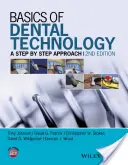 A fogászati technológia alapjai: A Step by Step Approach - Basics of Dental Technology: A Step by Step Approach