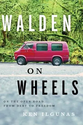 Walden on Wheels: A nyílt úton az adósságtól a szabadságig - Walden on Wheels: On the Open Road from Debt to Freedom