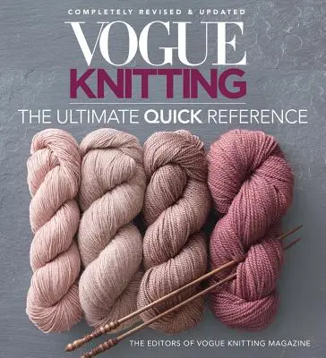 Vogue(r) Kötés a végső gyorsreferencia - Vogue(r) Knitting the Ultimate Quick Reference