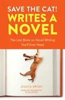 Mentsd meg a macskát! Regényt ír: Az utolsó könyv a regényírásról, amire valaha is szüksége lesz - Save the Cat! Writes a Novel: The Last Book on Novel Writing You'll Ever Need