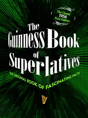 A szuperlatívuszok Guinness könyve: A lenyűgöző tények eredeti könyve - The Guinness Book of Superlatives: The Original Book of Fascinating Facts