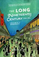 A hosszú tizenkilencedik század, 1750-1914: A modernitás olvasztótégelye - The Long Nineteenth Century, 1750-1914: Crucible of Modernity