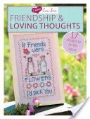 I Love Cross Stitch - Barátság és szeretetteljes gondolatok: 17 minták, hogy felemelje a szívet - I Love Cross Stitch - Friendship & Loving Thoughts: 17 Designs to Lift the Heart