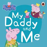 Peppa Malac: Apuci és én - Peppa Pig: My Daddy and Me