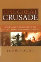 Nagy keresztes hadjárat: A második világháború új teljes története, átdolgozott kiadás - Great Crusade: A New Complete History of the Second World War, Revised Edition