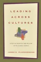 Vezetés kultúrákon átívelően: Hatékony szolgálat és misszió a globális egyházban - Leading Across Cultures: Effective Ministry and Mission in the Global Church