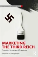 A Harmadik Birodalom marketingje: Meggyőzés, csomagolás és propaganda - Marketing the Third Reich: Persuasion, Packaging and Propaganda