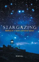 Csillagászat - Egy fiatal világítótoronyőr emlékiratai - Stargazing - Memoirs of a Young Lighthouse Keeper