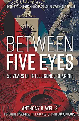 Öt szem között: 50 év hírszerzési információcsere - Between Five Eyes: 50 Years of Intelligence Sharing