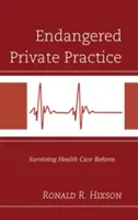 Veszélyeztetett magánpraxis: Az egészségügyi reform túlélése - Endangered Private Practice: Surviving Health Care Reform