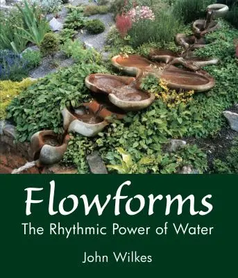 Flowforms: A víz ritmikus ereje - Flowforms: The Rhythmic Power of Water