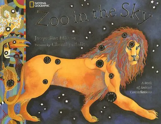 Állatkert az égen: Állati csillagképek könyve - Zoo in the Sky: A Book of Animal Constellations