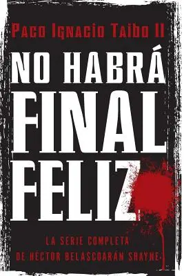 No Habr Final Feliz: La Serie Completa de Hctor Belascoarn Shayne