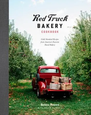 Red Truck Bakery Cookbook: Aranyszínvonalú receptek Amerika kedvenc vidéki pékségéből - Red Truck Bakery Cookbook: Gold-Standard Recipes from America's Favorite Rural Bakery