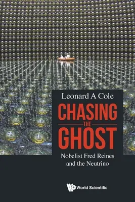 A szellemet üldözve: Fred Reines Nobel-díjas író és a neutrínók - Chasing the Ghost: Nobelist Fred Reines and the Neutrino