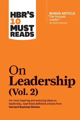 Hbr's 10 Must Reads on Leadership, Vol. 2 (bónusz cikkel: The Focused Leader by Daniel Goleman) - Hbr's 10 Must Reads on Leadership, Vol. 2 (with Bonus Article the Focused Leader by Daniel Goleman)