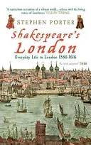 Shakespeare Londonja: Hétköznapi élet Londonban 1580-1616 - Shakespeare's London: Everyday Life in London 1580-1616