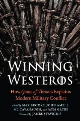 Nyertes Westeros: Hogyan magyarázza a Trónok harca a modern katonai konfliktusokat? - Winning Westeros: How Game of Thrones Explains Modern Military Conflict