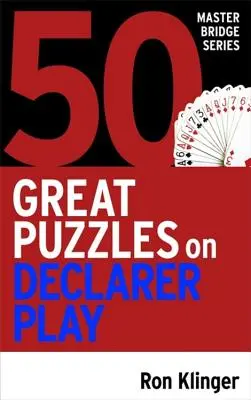 50 nagyszerű rejtvény a deklarálós játékról - 50 Great Puzzles on Declarer Play