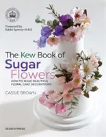 A Kew-könyv a cukorvirágokról - The Kew Book of Sugar Flowers