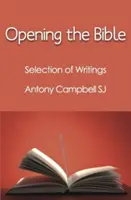 A Biblia megnyitása: Antony Campbell Sj válogatott írásai - Opening the Bible: Selected Writings of Antony Campbell Sj