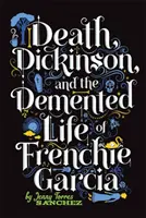 A halál, Dickinson és Frenchie Garcia őrült élete - Death, Dickinson, and the Demented Life of Frenchie Garcia